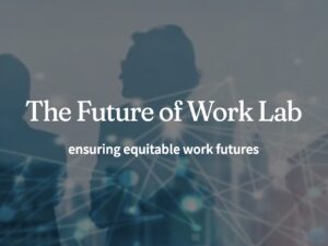 graphic with shadow of people and blurred spheres and connecting lines in the background of The Future of Work Lab ensuring equitable work futures